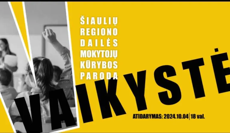 Šiaulių regiono dailės mokytojų kūrybinių darbų paroda – VAIKYSTĖ